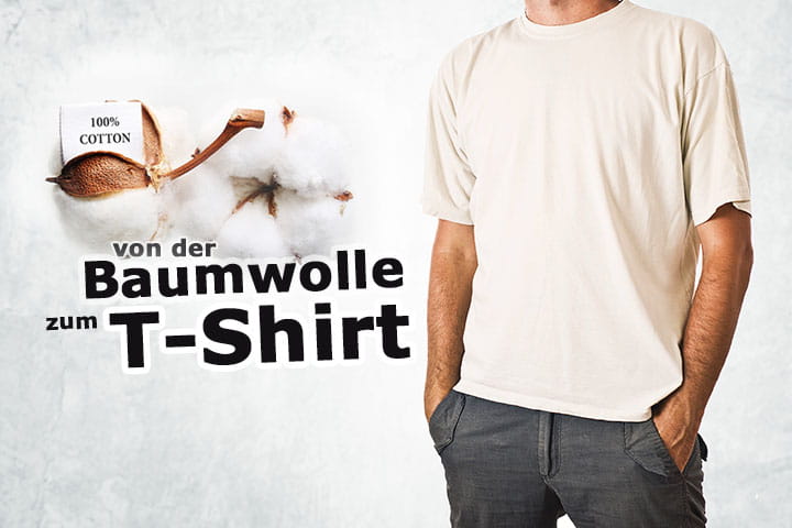 Von der Baumwolle zum T-Shirt: Die Stationen auf dem Weg bis in den Kleiderschrank Von der Baumwolle zum T-Shirt: Die Stationen auf dem Weg bis in den Kleiderschrank